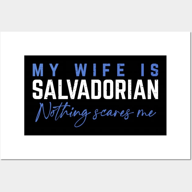 My Wife Is Salvadorian, Nothing Scares Me. Wall Art by verde